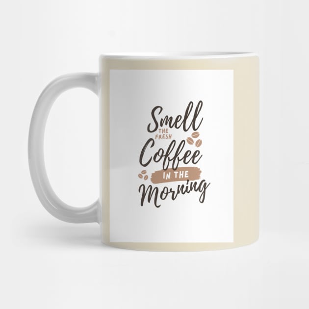 Smell the fresh coffee in the morning by BeCreativeArts